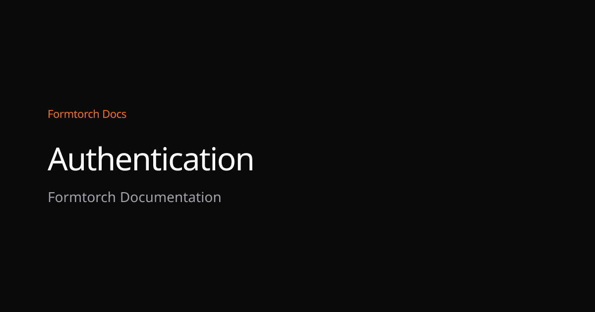Authentication – Formtorch Docs