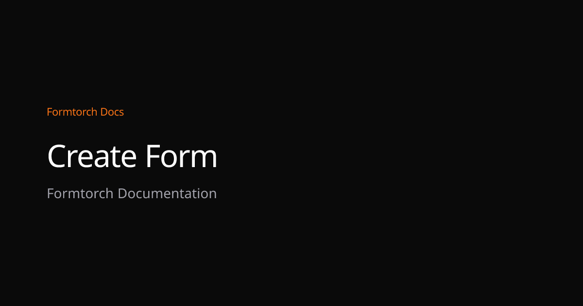 Create Form – Formtorch Docs