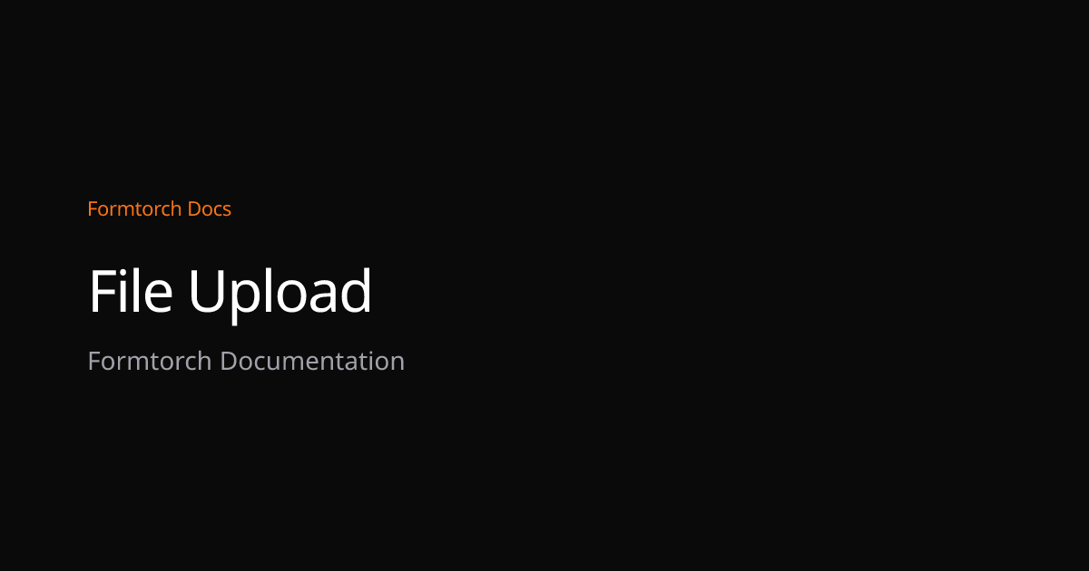 File Upload – Formtorch Docs