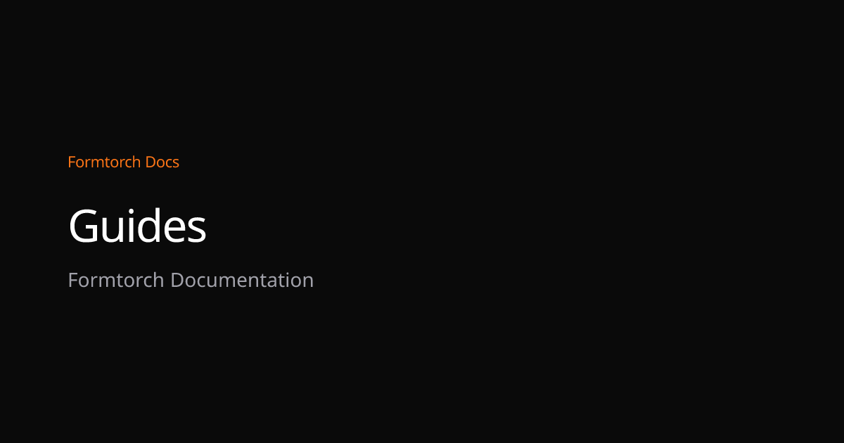 Guides – Formtorch Docs