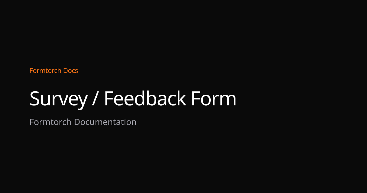 Survey / Feedback Form – Formtorch Docs