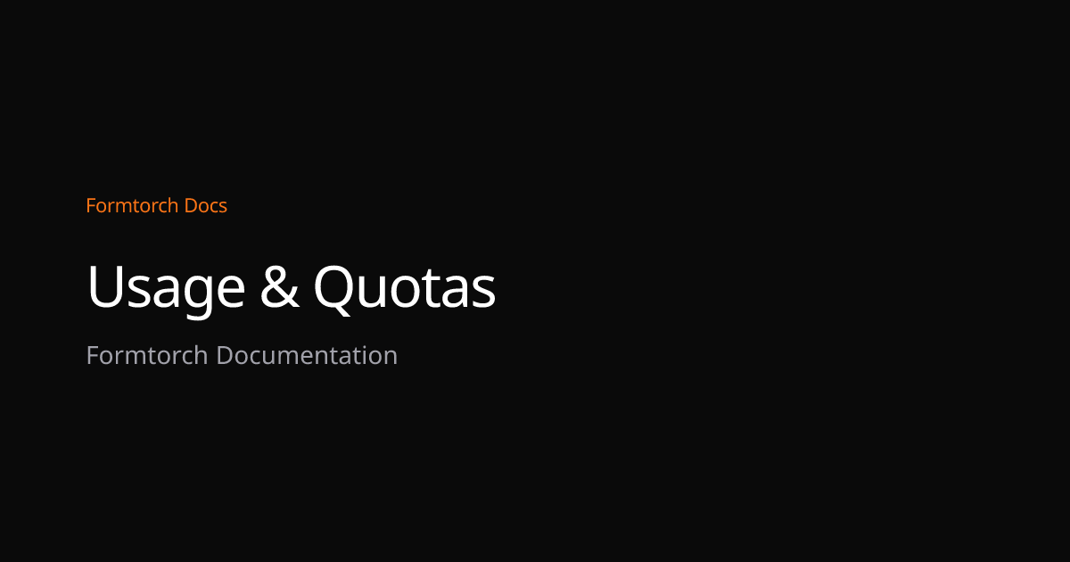 Usage & Quotas – Formtorch Docs